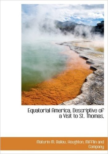 Equatorial America, Descriptive of a Visit to St. Thomas,