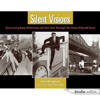 Silent Visions: Discovering Early Hollywood and New York Through the Films of Harold Lloyd [Kindle-editie]