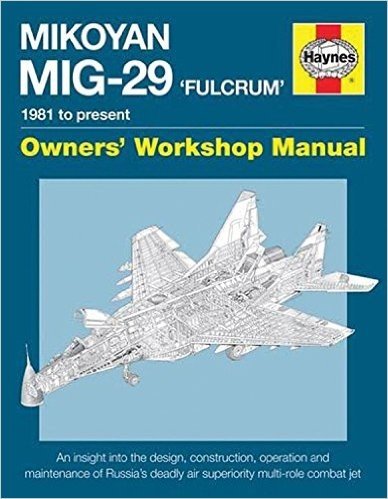 Mikoyan MIG-29 'Fulcrum' Manual: 1981 to Present