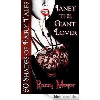 Janet the Giant Lover: 50 Shades of Fairy Tales (English Edition) [Kindle-editie]