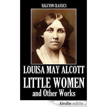 Little Women, Little Men, Jo's Boys by Louisa May Alcott (Unexpurgated Edition) (Halcyon Classics) (English Edition) [Kindle-editie]