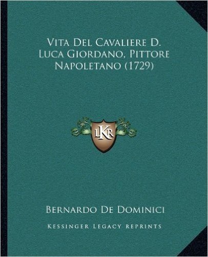 Vita del Cavaliere D. Luca Giordano, Pittore Napoletano (172vita del Cavaliere D. Luca Giordano, Pittore Napoletano (1729) 9)