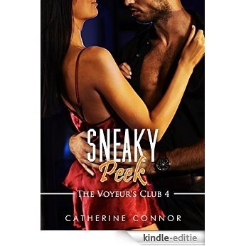 Sneaky Peek (Voyeurism Erotica) (The Voyeur's Club Book 4) (English Edition) [Kindle-editie]
