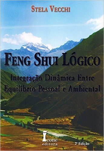 Feng Shui Lógico. Integração Dinâmica Entre Equilíbrio Pessoal e Ambiental baixar