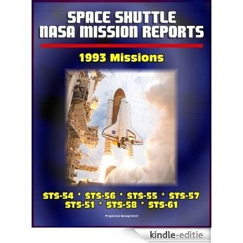 Space Shuttle NASA Mission Reports: 1993 Missions, STS-54, STS-56, STS-55, STS-57, STS-51, STS-58, STS-61 (English Edition) [Kindle-editie]