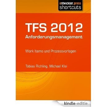 TFS 2012 Anforderungsmanagement - Work Items und Prozessvorlagen (German Edition) [Kindle-editie] beoordelingen