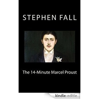 The 14-Minute Marcel Proust: A Very Short Guide to the Greatest Novel Ever Written (English Edition) [Kindle-editie]