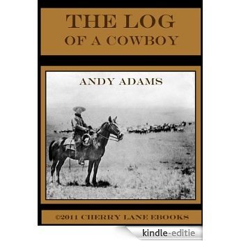 The Log of a Cowboy [Illustrated] (English Edition) [Kindle-editie]