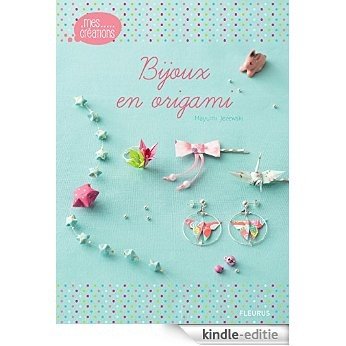 Bijoux en origami (Mes créations) [Kindle-editie]