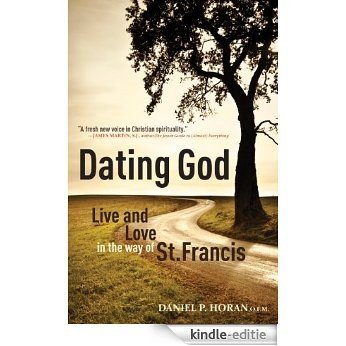 Dating God: Live and Love in the Way of St. Francis (English Edition) [Kindle-editie]