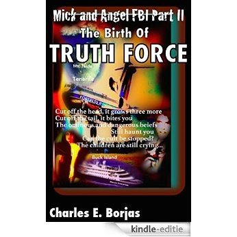 Mick and Angel FBI Part II: The Birth Of TRUTH FORCE (English Edition) [Kindle-editie]