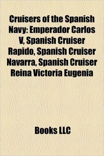 Cruisers of the Spanish Navy: Alfonso XII Class Cruisers, Almirante Cervera Class Cruisers, Aragon Class Cruisers, Blas de Lezo Class Cruisers