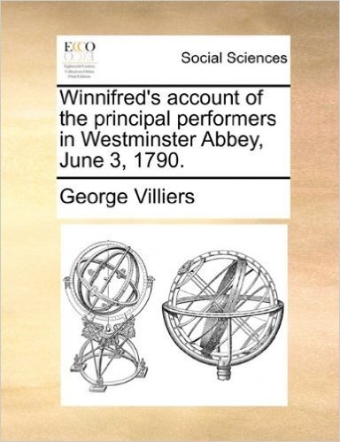 Winnifred's Account of the Principal Performers in Westminster Abbey, June 3, 1790.