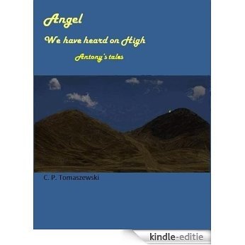 Angel  We have heard on High   Antony's tales (English Edition) [Kindle-editie] beoordelingen