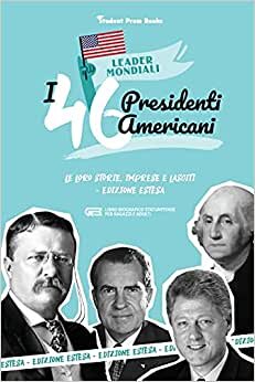 indir I 46 presidenti americani: Le loro storie, imprese e lasciti - Edizione estesa (libro biografico statunitense per ragazzi e adulti)