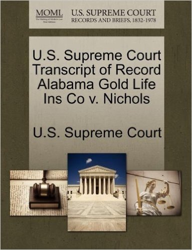 U.S. Supreme Court Transcript of Record Alabama Gold Life Ins Co V. Nichols baixar