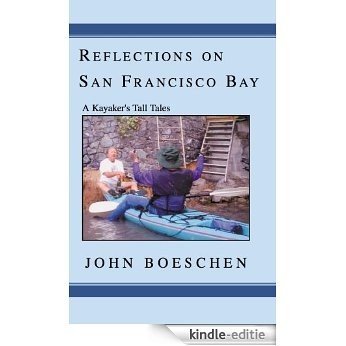 Reflections on San Francisco Bay: A Kayaker's Tall Tales, Vol. 1 (English Edition) [Kindle-editie]