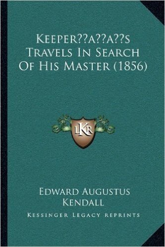 Keeperacentsa -A Centss Travels in Search of His Master (1856)
