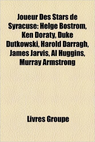 Joueur Des Stars de Syracuse: Helge Bostrom, Ken Doraty, Duke Dutkowski, Harold Darragh, James Jarvis, Al Huggins, Murray Armstrong