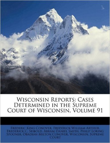 Wisconsin Reports: Cases Determined in the Supreme Court of Wisconsin, Volume 91