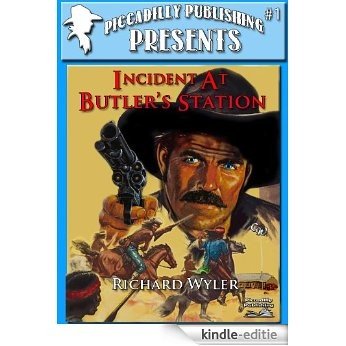 Incident at Butler's Station (Piccadilly Publishing Presents Book 1) (English Edition) [Kindle-editie]