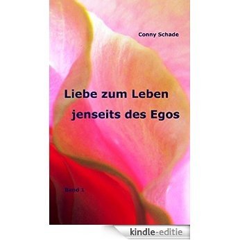 Liebe zum Leben jenseits des Egos (German Edition) [Kindle-editie]