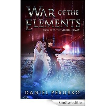 The Virtual Realm (War Of The Elements Book 1) (English Edition) [Kindle-editie]