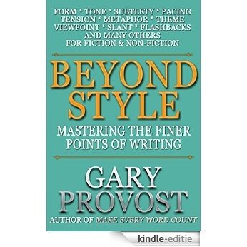 Beyond Style: Mastering the Finer Points of Writing (English Edition) [Kindle-editie]