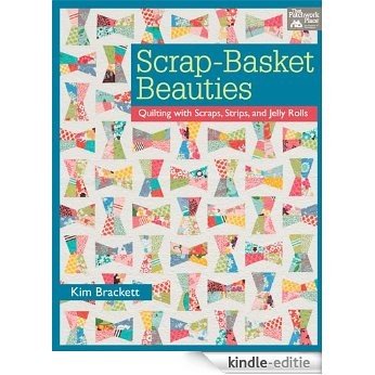 Scrap-Basket Beauties: Quilting with Scraps, Strips, and Jelly Rolls [Kindle-editie] beoordelingen