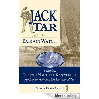 Jack Tar and the Baboon Watch: A Guide to Curious Nautical Knowledge for Landlubbers and Sea Lawyers Alike [Kindle-editie]