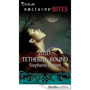 Wild, Tethered, Bound (Mills & Boon Nocturne Bites) [Kindle-editie]