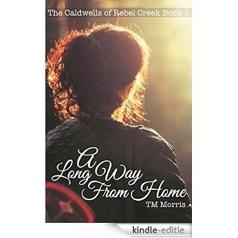 A Long Way from Home (The Caldwells of Rebel Creek Book 1) (English Edition) [Kindle-editie]