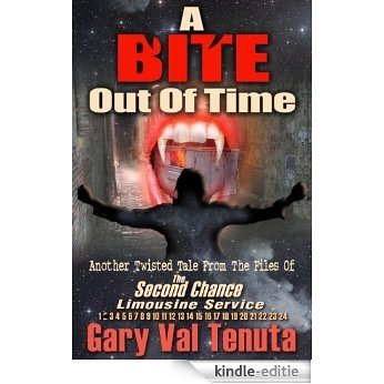 A Bite Out of Time - (A rock-n-roll vampire tale with a time travel twist) (Twisted Tales From The Files Of The Second Chance Limousine Service Book 1) (English Edition) [Kindle-editie]