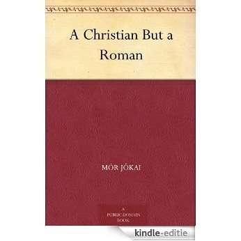 A Christian But a Roman (English Edition) [Kindle-editie]