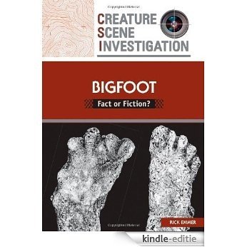 Bigfoot: Fact or Fiction? (Creature Scene Investigation) [Kindle-editie]