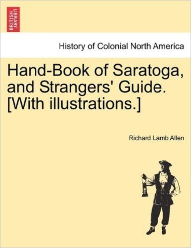 Hand-Book of Saratoga, and Strangers' Guide. [With Illustrations.] baixar