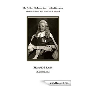 The Rt. Hon. Mr. Justice Aubrey Melford Stevenson: (Known affectionately by the criminal bar as "Melford") (English Edition) [Kindle-editie]