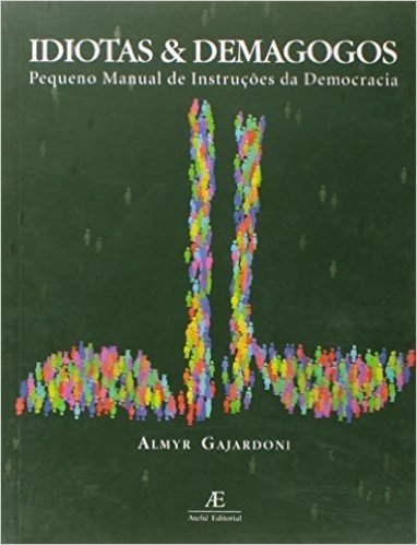 Idiotas & Demagogos Pequeno Manual De Instrucoes Da Democracia