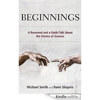 Beginnings: A Reverend and a Rabbi Talk About the Stories of Genesis (A Reverend and a Rabbi Series) (English Edition) [Kindle-editie]