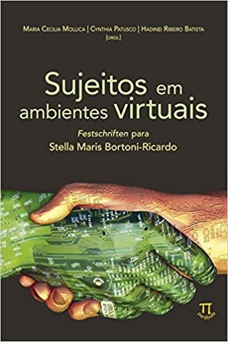 Sujeitos em Ambientes Virtuais. Festschriften Para Stella Maris Bortoni-Ricardo
