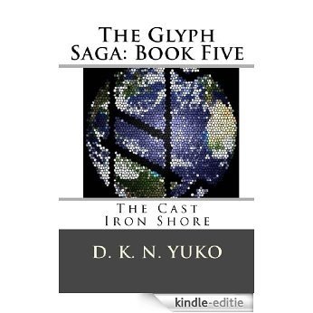 The Glyph Saga Book Five: The Cast Iron Shore (English Edition) [Kindle-editie]