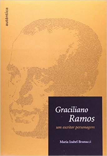 Graciliano Ramos. Um Escritor Personagem