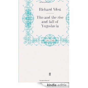 Tito and the Rise and Fall of Yugoslavia (English Edition) [Kindle-editie]