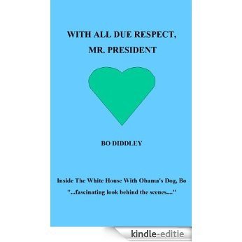 WITH ALL DUE RESPECT, MR. PRESIDENT (English Edition) [Kindle-editie]