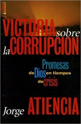 Victoria Sobre la Corrupcion: Promesas de Dios en Tiempos de Crisis = Victory Over the Corruption