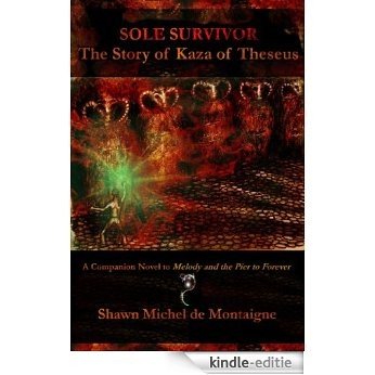 Sole Survivor: The Story of Kaza of Theseus (Melody and the Pier to Forever Book 2) (English Edition) [Kindle-editie]