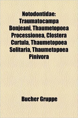 Notodontidae: Traumatocampa Bonjeani, Thaumetopoea Processionea, Clostera Curtula, Thaumetopoea Solitaria, Thaumetopoea Pinivora baixar