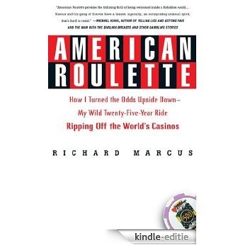 American Roulette: How I Turned the Odds Upside Down---My Wild Twenty-Five-Year Ride Ripping Off the World's Casinos (Thomas Dunne Books) [Kindle-editie]