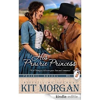 His Prairie Princess (Prairie Brides Book 1) (English Edition) [Kindle-editie]