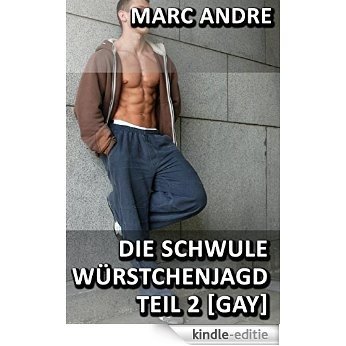 Die schwule Würstchenjagd - Teil 2 [GAY] (German Edition) [Kindle-editie]